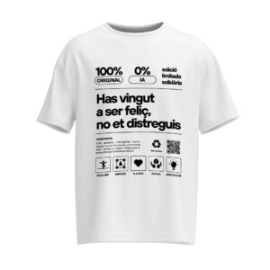 Camiseta 'Has vingut a ser feliç, no et distreguis.'